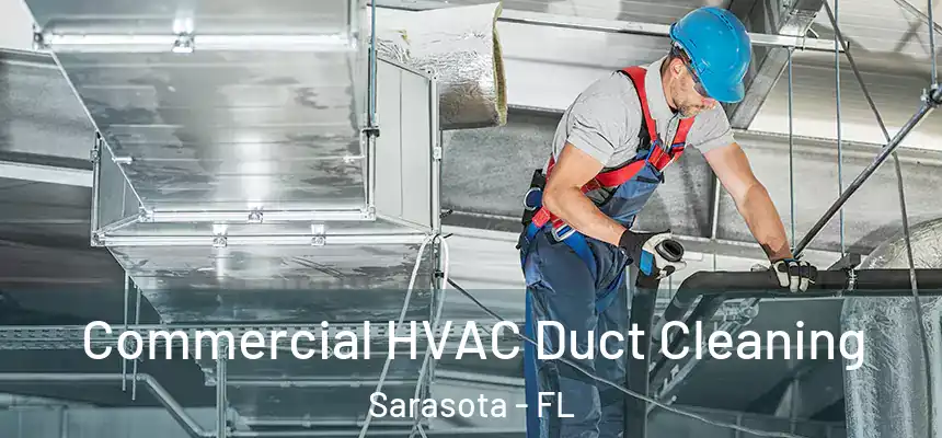 Commercial HVAC Duct Cleaning Sarasota - FL